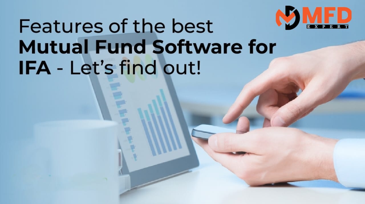 Features of the best Mutual Fund Software for IFA - Let’s find out!