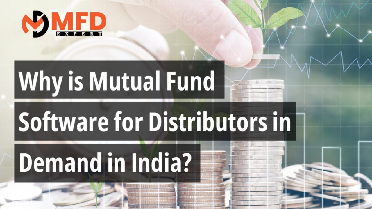 Why is Mutual Fund Software for Distributors in Demand in India?